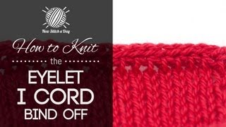 How to Knit the Eyelet ICord Bind Off English Style [upl. by Naujaj]