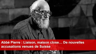 Abbé Pierre  Liaison maison close… De nouvelles accusations venues de Suisse [upl. by Cos]