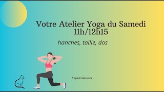 Les Samedis du Yoga  Réparation Hanches Taille Dos [upl. by Levitan]