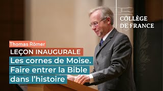 Les cornes de Moïse Faire entrer la Bible dans lhistoire  Thomas Römer 2009 [upl. by Allez447]