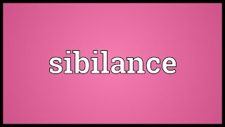 Sibilance Meaning [upl. by Hteazile400]