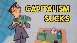 Heres why capitalism SUCKS  and why it needs to end part 1 [upl. by Glad869]