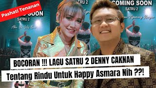 BOCORAN  Lagu Satru 2 Denny Caknan Tentang Rindu Untuk Sang Widodari Happy Asmara Nih [upl. by Latrina]