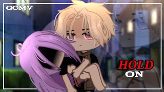 Hold On  GCMV  TW  Loss ⚠️「Gacha Club Music Video」 [upl. by Rab]