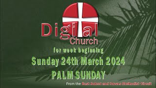 A service from DIGITAL CHURCH  for week beginning Sunday 24th March 2024 Palm Sunday [upl. by Mcquade]