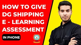 How To Give DG Shipping E  Learning Assessment in Phone  Kapeesh Gautam [upl. by Gnilhsa]