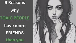 9 Reasons Why Toxic People Have Friends Than You [upl. by Delbert]