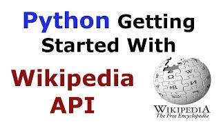 Python Getting Started With Wikipedia API  Scrapping Wikipedia [upl. by Oneg]