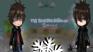 TW react to Stiles as Thomas  My AU  12 《TMR》 [upl. by Flemings]