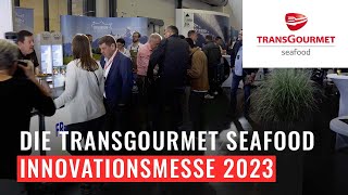 Die Transgourmet Seafood Innovationsmesse 2023 – Ein Meer an Inspiration [upl. by Haldis565]