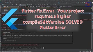 flutter Fix ErrorYour project requires a higher compileSdkVersion SOLVED Flutter Error new version [upl. by Bertold138]