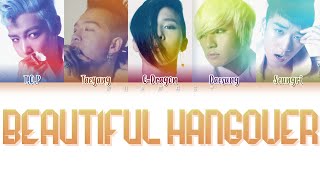 BIGBANG 빅뱅  BEAUTIFUL HANGOVER Color Coded Lyrics EngRomKan [upl. by Nahaj403]