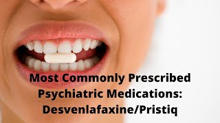 Most Commonly Prescribed Psychiatric Medications DesvenlafaxinePristiq [upl. by Nathaniel]