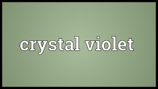 Crystal violet Meaning [upl. by Beniamino]