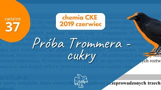 PRĂ“BA TROMMERA  CUKRY  Matura Chemia CKE 2019 Czerwiec  Zadanie 37 [upl. by Azne594]