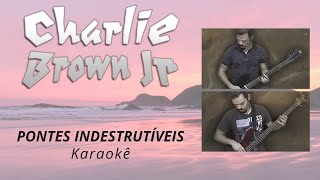 Charlie Brown Jr  Pontes Indestrutíveis  karaokê  instrumental  playback [upl. by Naesyar224]