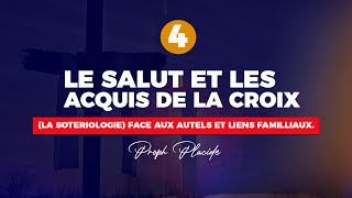 LE SALUT ET LES ACQUIS DE LA CROIX LA SOTERIOLOGIE n°4 FACE AUX AUTELS ET LIENS FAMILLIAUX [upl. by Idnym71]