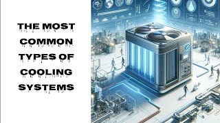 Different Types of Cooling Systems [upl. by Airenahs310]