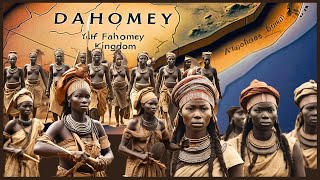 The Truth About the Dahomey Kingdom Power Legacy and the Fierce Women Warrior [upl. by Yeoj]