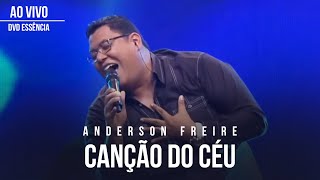 Anderson Freire  Canção do Céu Ao Vivo  DVD Essência [upl. by Kovacs908]