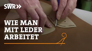 Wie man mit Leder arbeitet  SWR Handwerkskunst [upl. by Nemra]