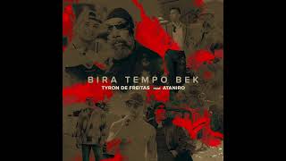 BIRA TEMPO BEK Tyron De Freitas Feat Ataniro [upl. by Ecerahs]