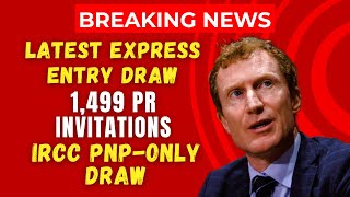 Breaking Latest EE Draw  1499 PR Invitations  IRCCs PNPOnly Draw  Canada Immigration Updates [upl. by Annert]