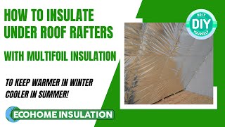 How to Install Multifoil Insulation under Pitched Roof Rafters in Lofts [upl. by Jeana]