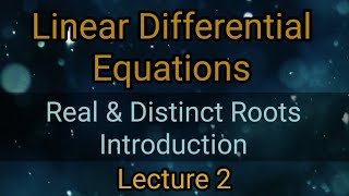 Real amp Distinct Roots  Linear Differential Equation of Higher Order  Numerical  M2  Lecture 2 [upl. by Ainit]