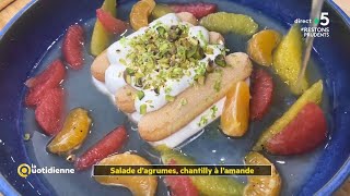 Recette  Salade d’agrumes chantilly à l’amande  La Quotidienne [upl. by Allis258]