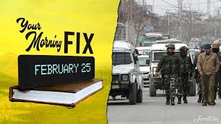 Your Morning Fix Kashmir valley tense ahead of 35A hearing Pakistan does a Uturn on JeM and more [upl. by Turk180]