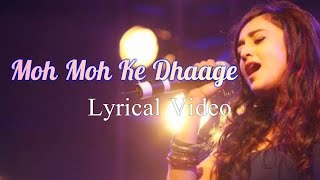 Yeh Moh Moh Ke Dhaage Lyrical Video  Monali Thakur  Tu Hoga Zara Paagal Tune Mujhko Hai Chuna [upl. by Aleck]