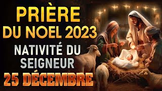 Prière de NOËL 2023🌲Nativité du SEIGNEUR 25 DÉCEMBRE✨La NAISSANCE de JÉSUS [upl. by Justinn946]