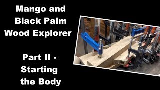 Mango and Palmwood Explorer Build  Part II  The Body [upl. by Braca]