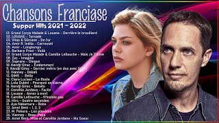 Chansons Francaise 2022 ♪ Grand Corps Malade  Louane Vitaa  Slimane Amir ZazSoprano [upl. by Chancelor634]