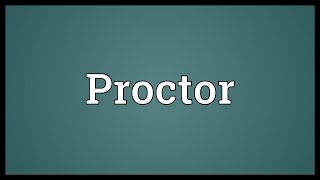 Proctor Meaning [upl. by Ecital]