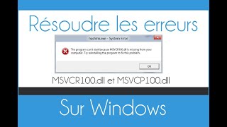 Comment résoudre les erreurs msvcr100dll et msvcp100dll sur Windows [upl. by Ettevahs516]