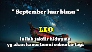 ♌ LEO ♌ September luar biasa  inilah takdir hidupmu yg akan kamu temui dalam waktu dekat [upl. by Olumor]