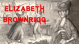 The Terrifying and Sensational Crimes of Elizabeth Brownrigg [upl. by Nagap81]