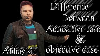 Difference between objective case and accusative case in English grammar by abhay sir [upl. by Neitsirhc]