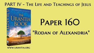 p160  Rodan of Alexandria The Urantia Book  audiobook [upl. by Flor545]