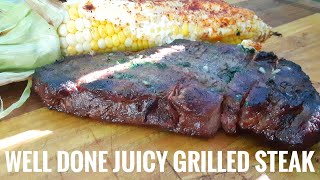 Grilled Well Done Steak Super Juicy Perfect Recipe Every Time [upl. by Berkley719]