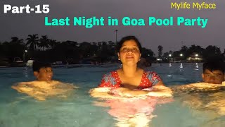 Last Night in Goa  Pool Party in Goa  Part15  My Life My Face [upl. by Downing]