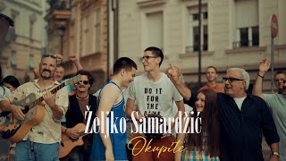 Željko Samardžić  Okupite Official video 2022 [upl. by Settera]