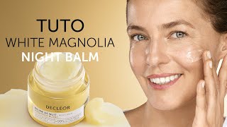 NIGHT BALM  Skincare tutorial to revitalize your skin overnight with Decléors White Magnolia [upl. by Ebeohp577]