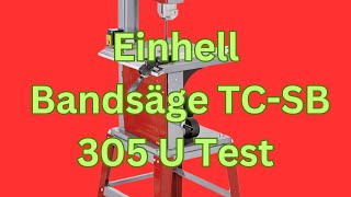 Einhell Bandsäge TCSB 305 U Test [upl. by Marden666]