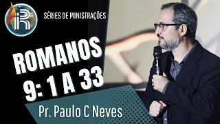 Culto da Noite Romanos 9 1 a 33 Pr Paulo C Neves [upl. by Hollyanne304]