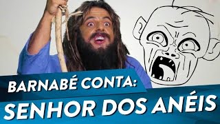 BARNABÉ CONTA O SENHOR DOS ANÉIS [upl. by Yvehc]