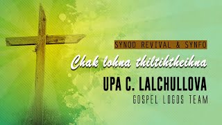 Revival Speaker Sermon Series  7  Upa C Lalchullova  Chak lohna thiltihtheihna [upl. by Gans506]