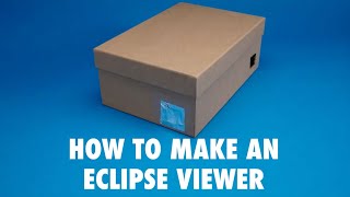 How to Make a Shoebox Solar Eclipse Viewer [upl. by Dnamron]